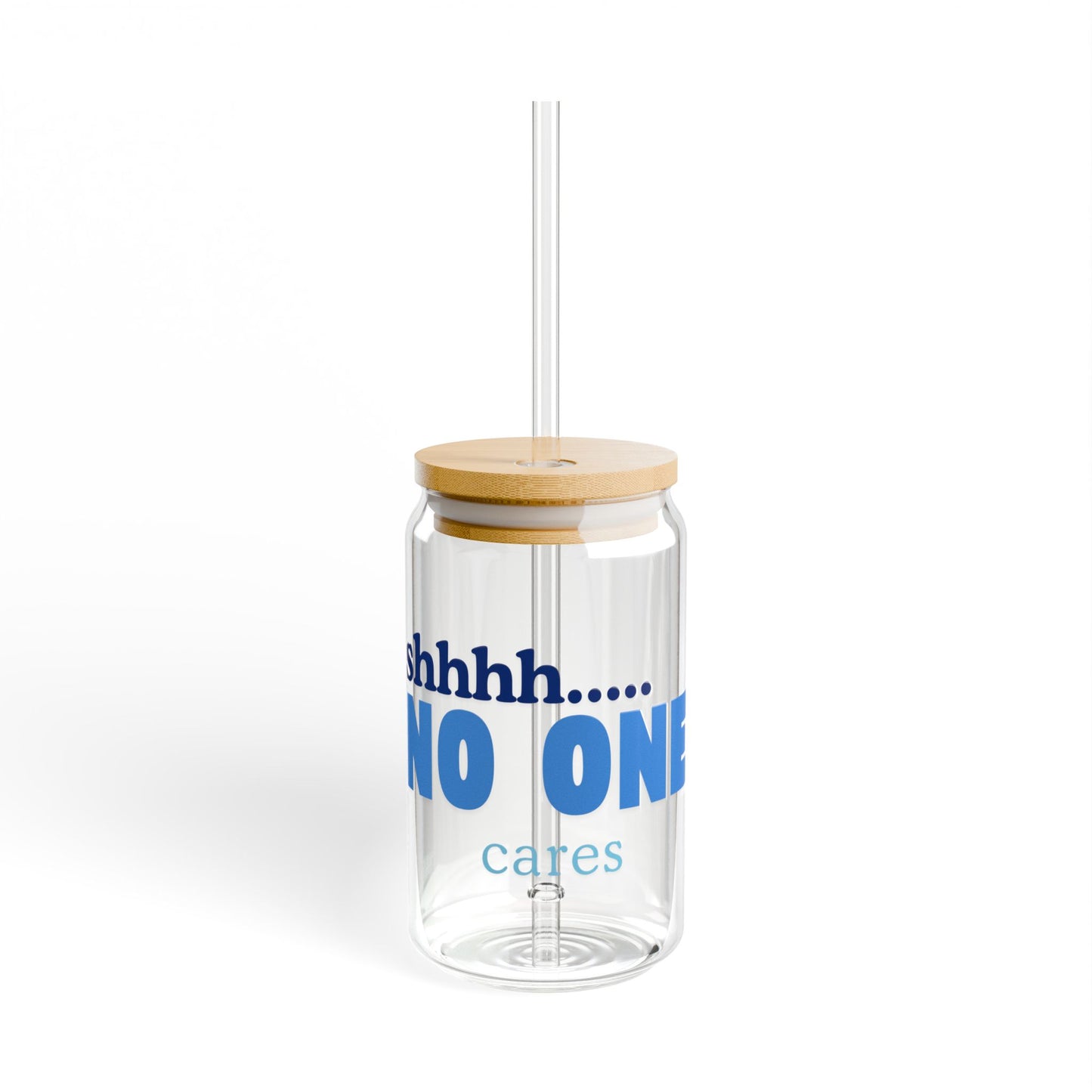 Shhh No One Cares Sipper Glass, 16oz