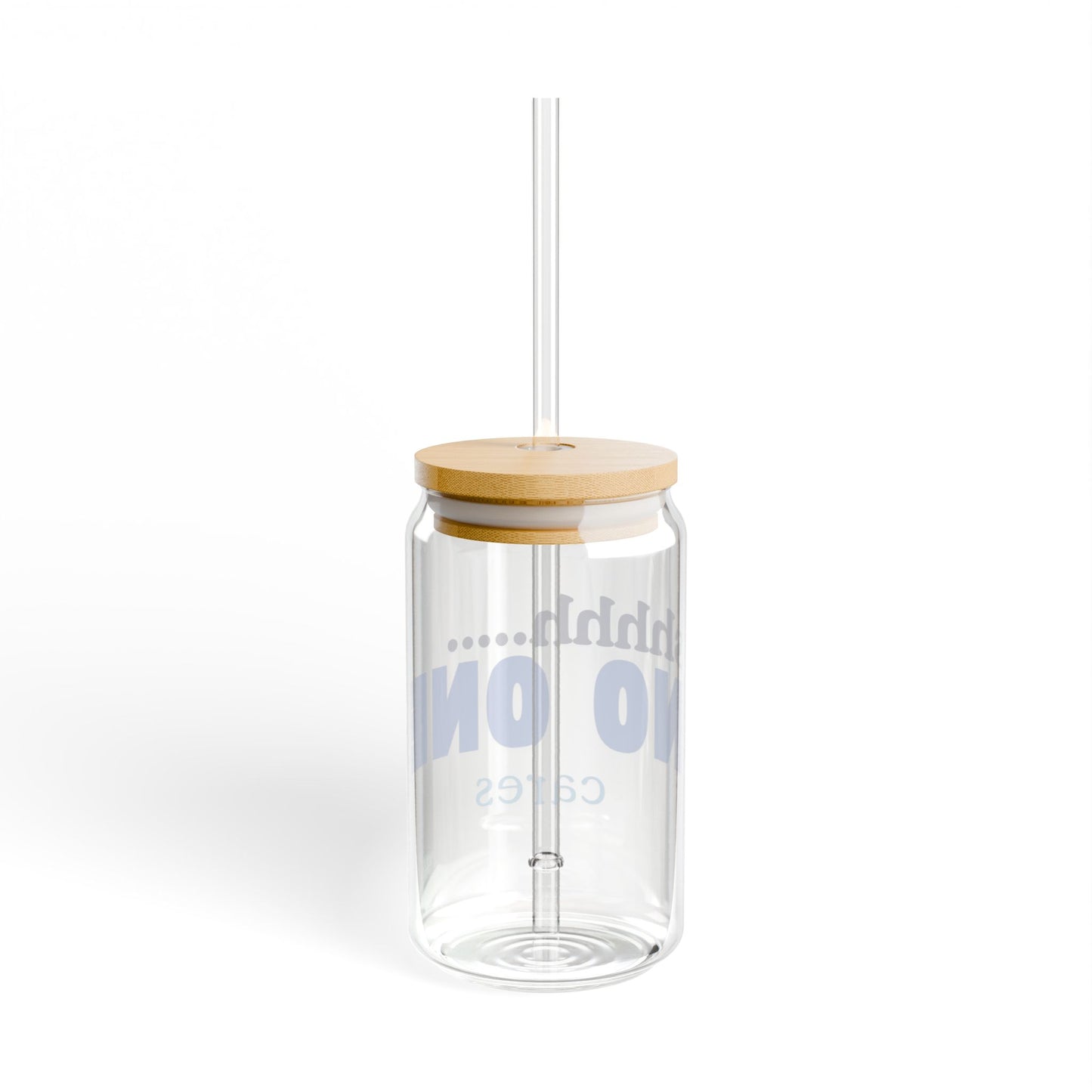 Shhh No One Cares Sipper Glass, 16oz