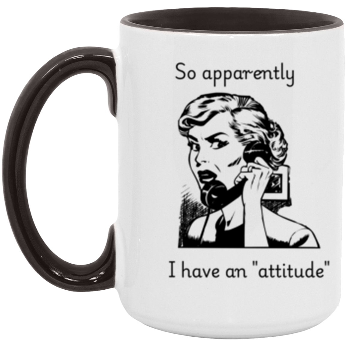 So apparently I have an attitude - Accent Mug