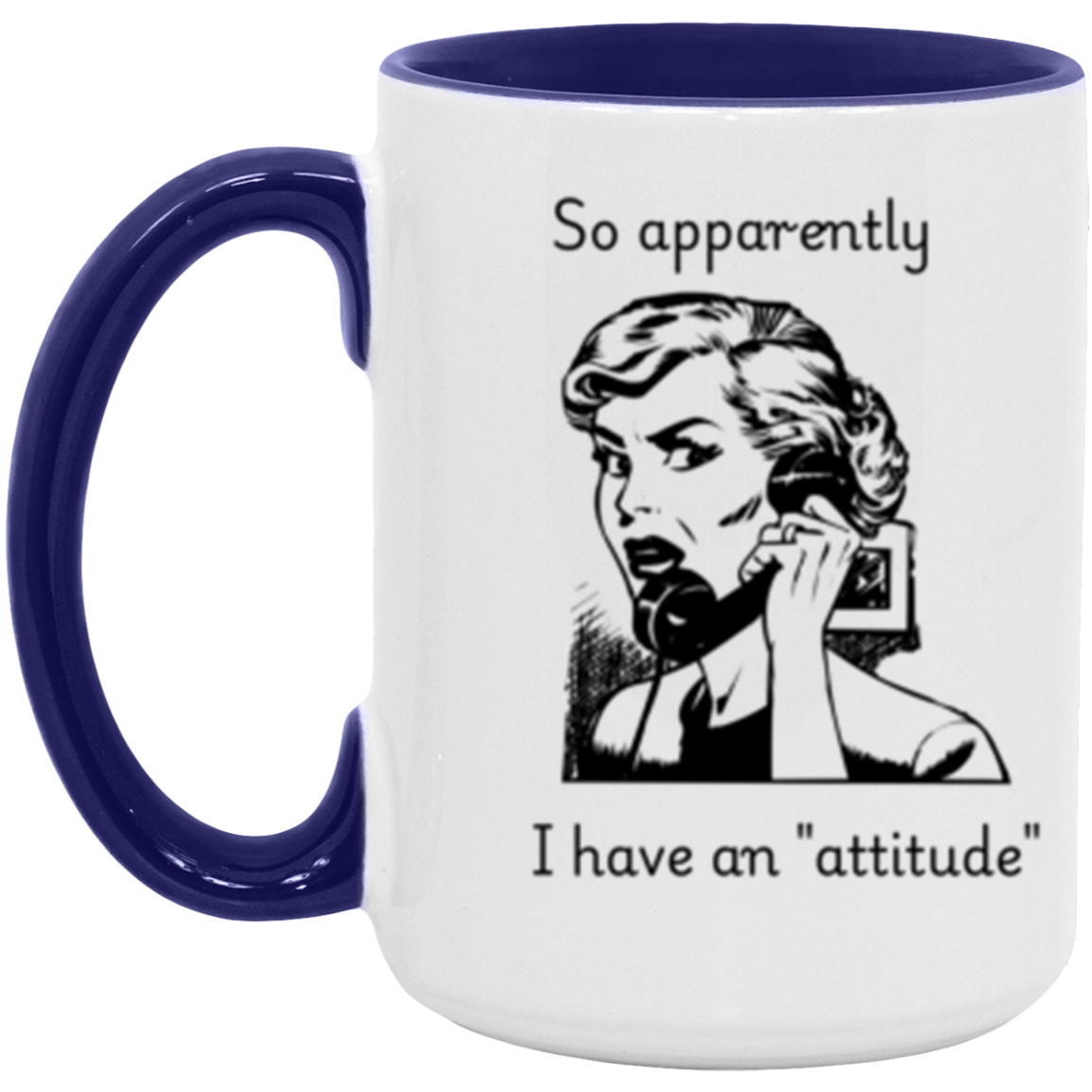 So apparently I have an attitude - Accent Mug