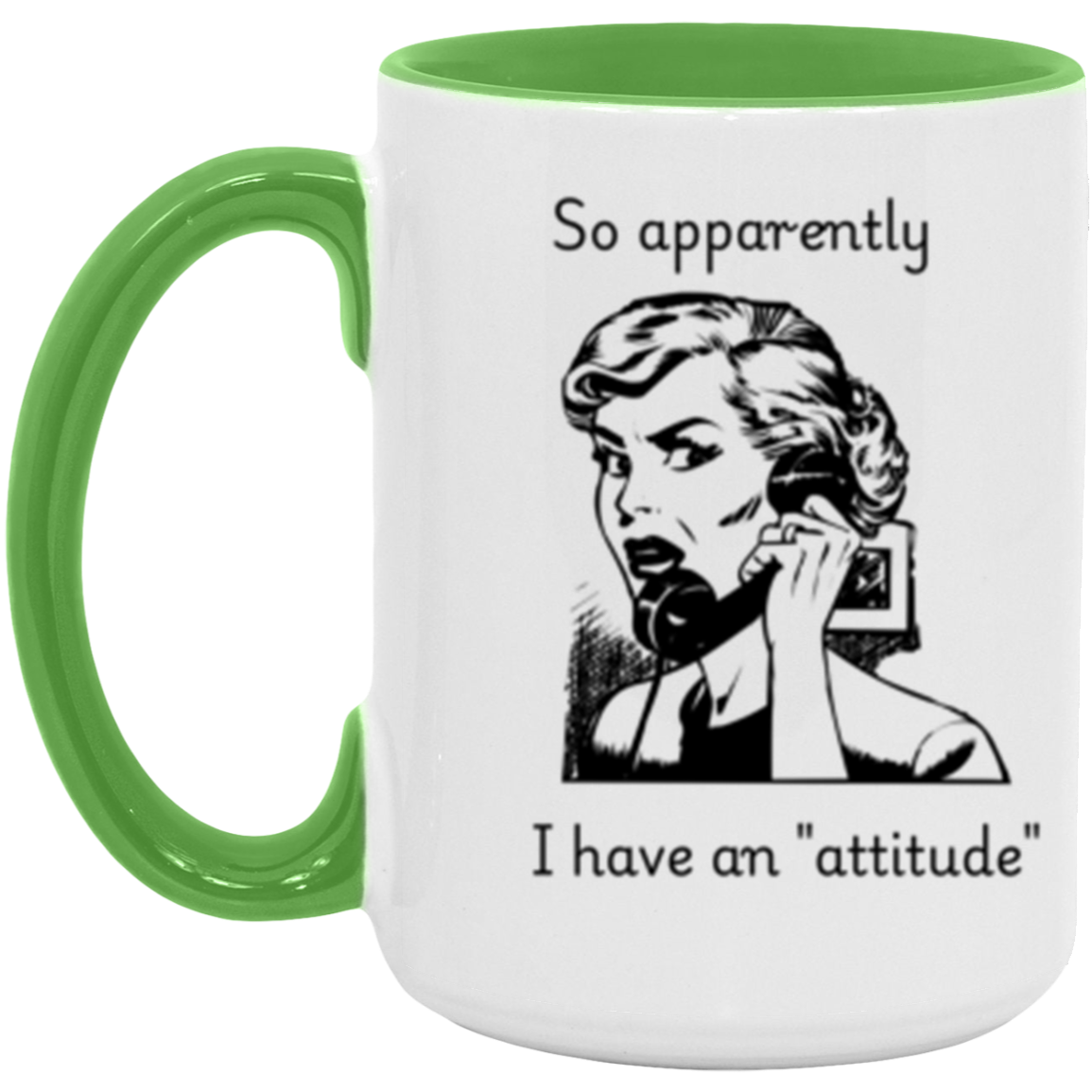 So apparently I have an attitude - Accent Mug