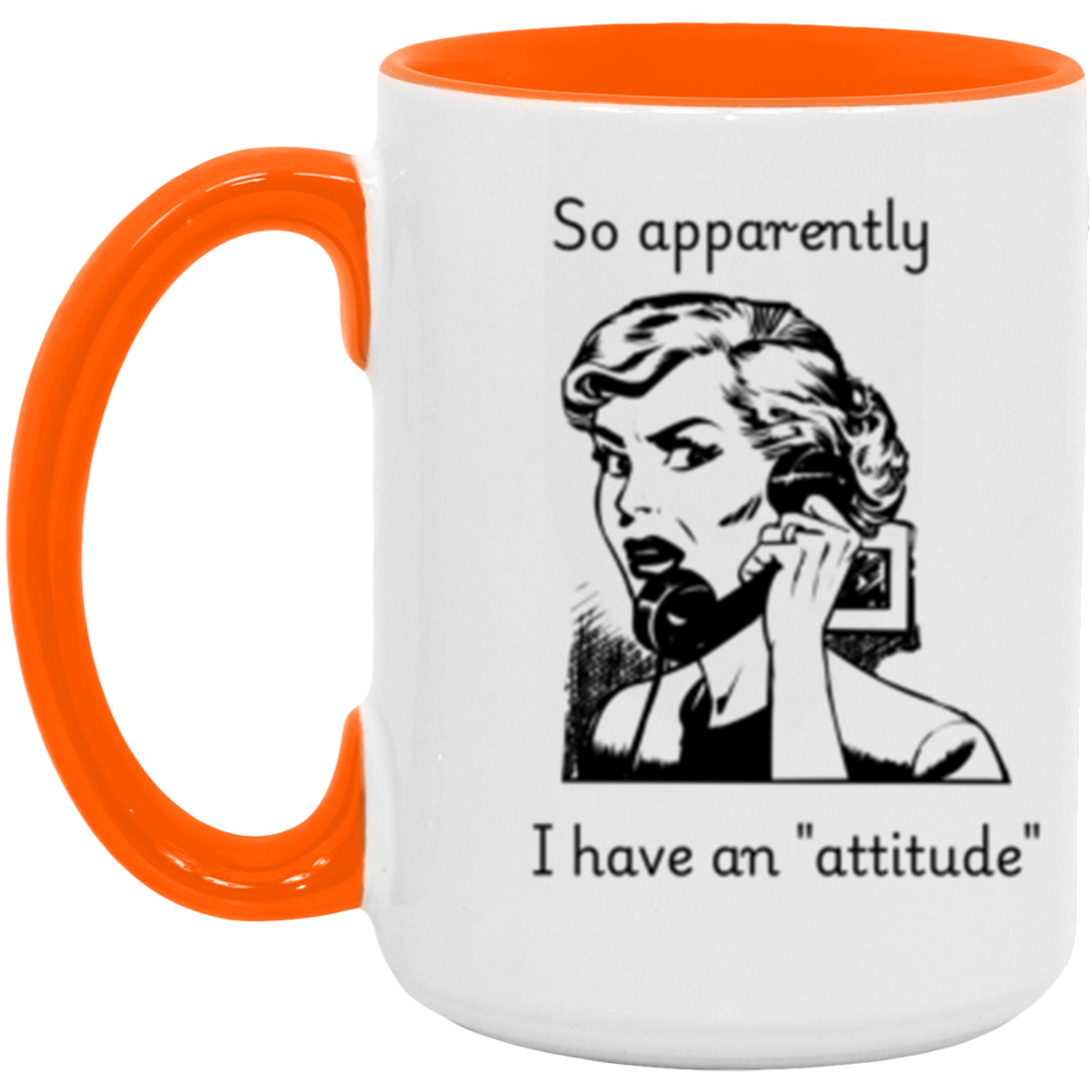 So apparently I have an attitude - Accent Mug