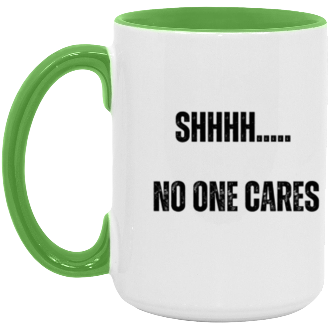 Shhh.... No one cares - Accent Mug