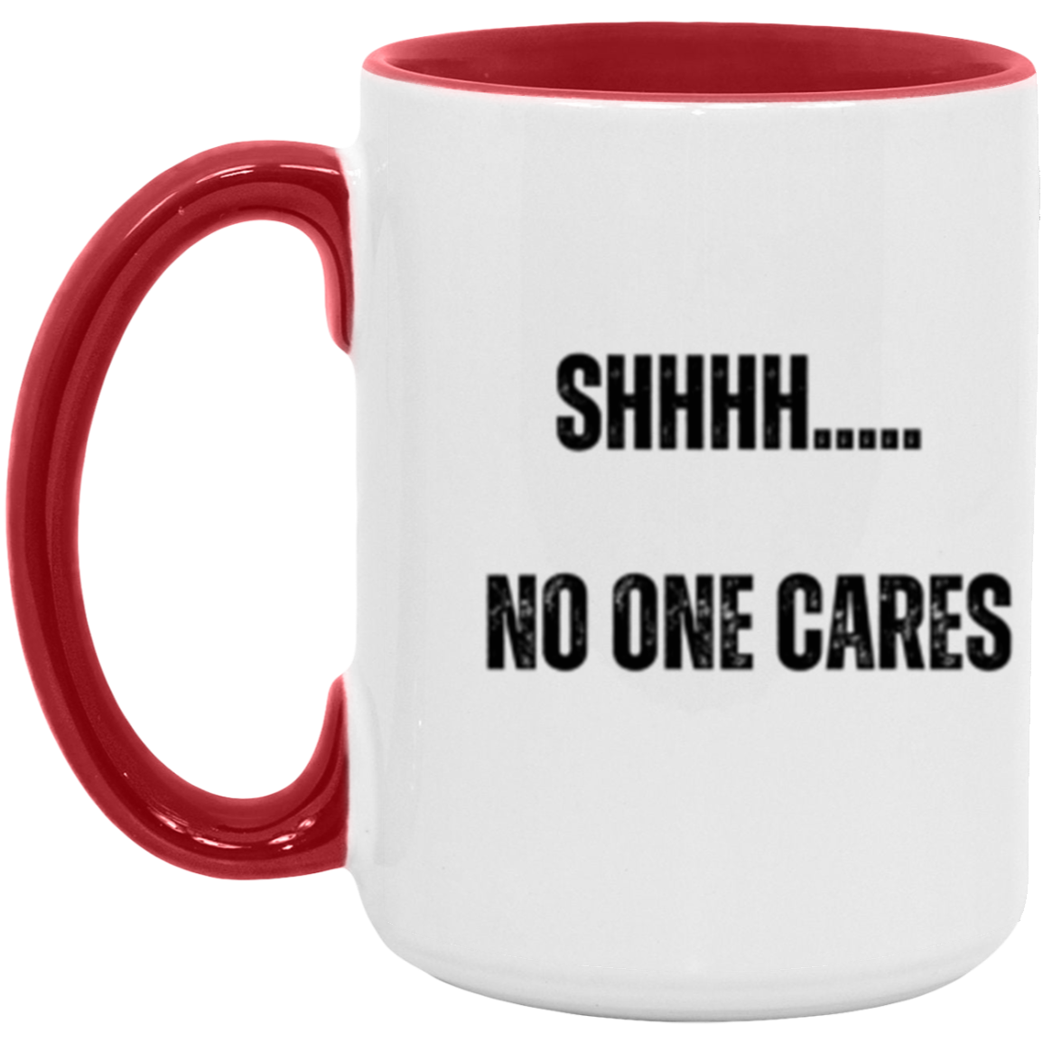 Shhh.... No one cares - Accent Mug