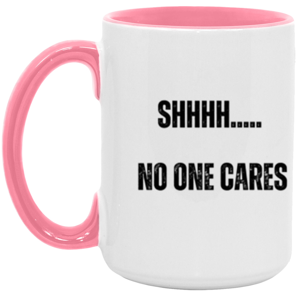 Shhh.... No one cares - Accent Mug