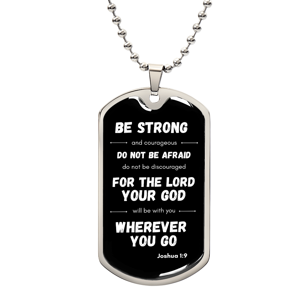 Be Strong and Courageous - Dog Tag Black and Gold or Silver