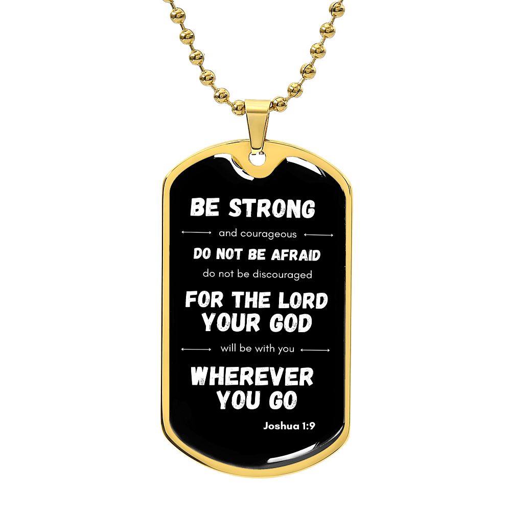 Be Strong and Courageous - Dog Tag Black and Gold or Silver