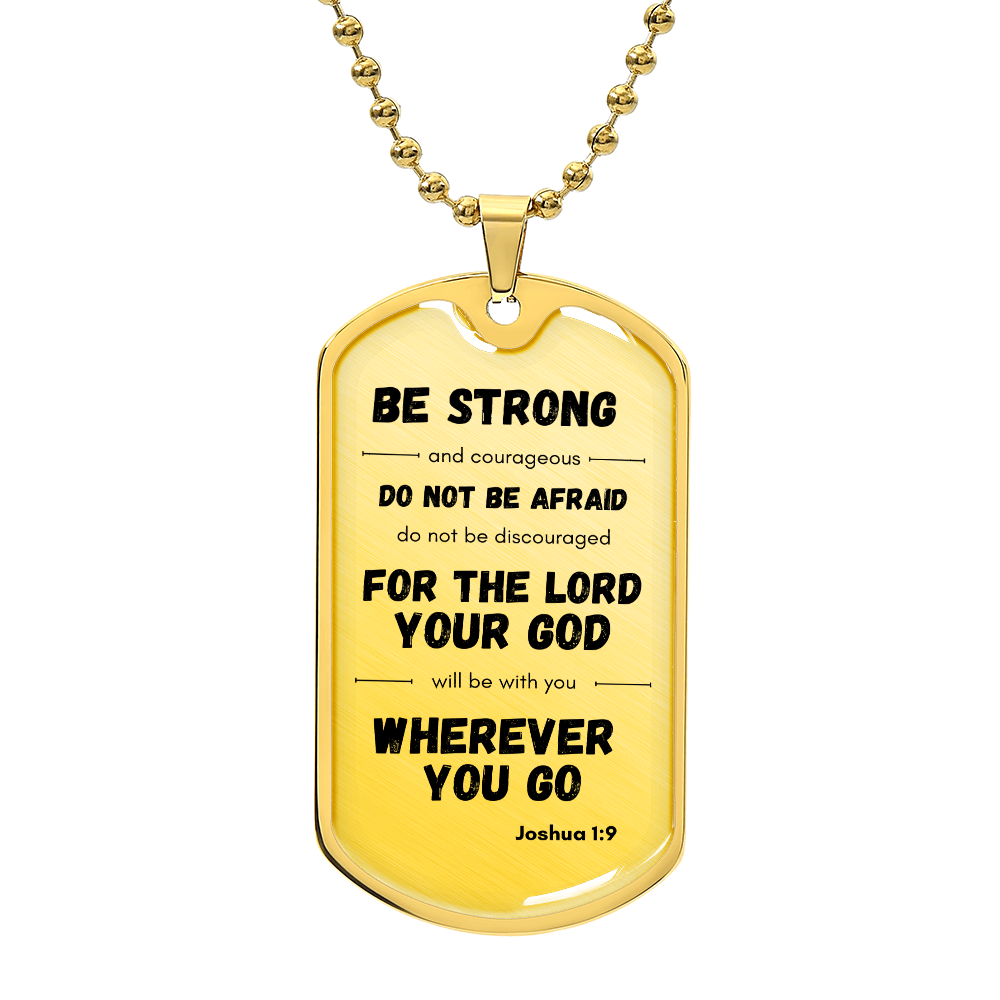 Be Strong and Courageous - Dog Tag in Gold or Silver