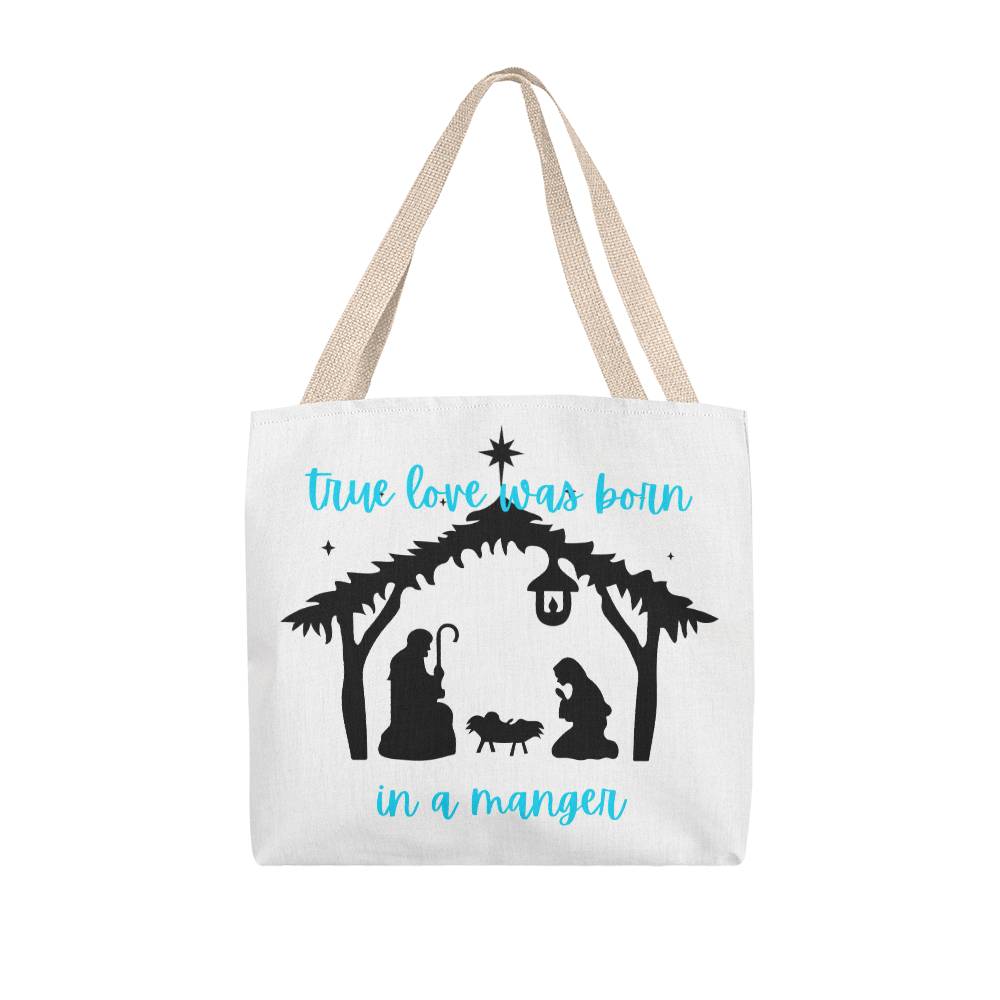 true love was born in a manger Classic Tote