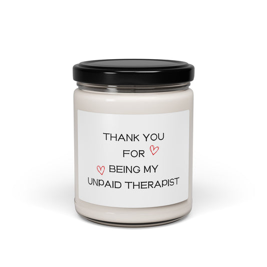 Thank you for being my unpaid therapist - Scented Soy Candle, 9oz