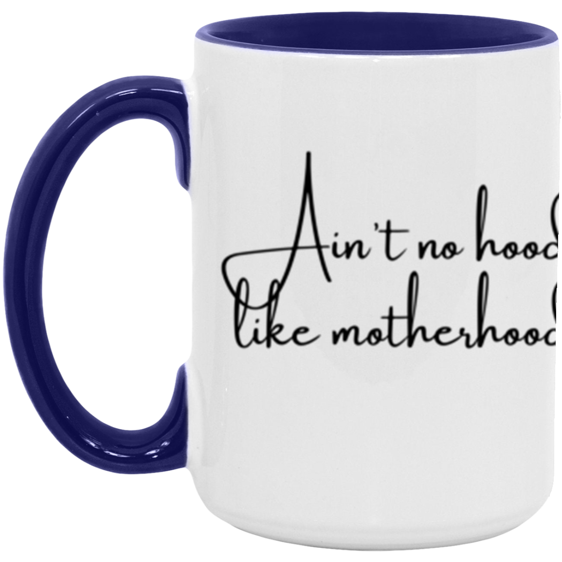 Ain't no hood like Motherhood - Accent Mug