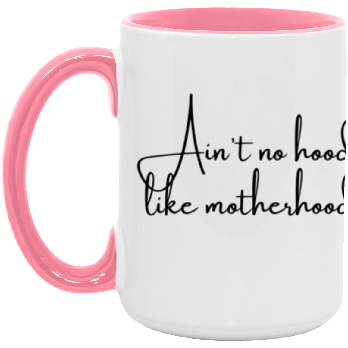 Ain't no hood like Motherhood - Accent Mug