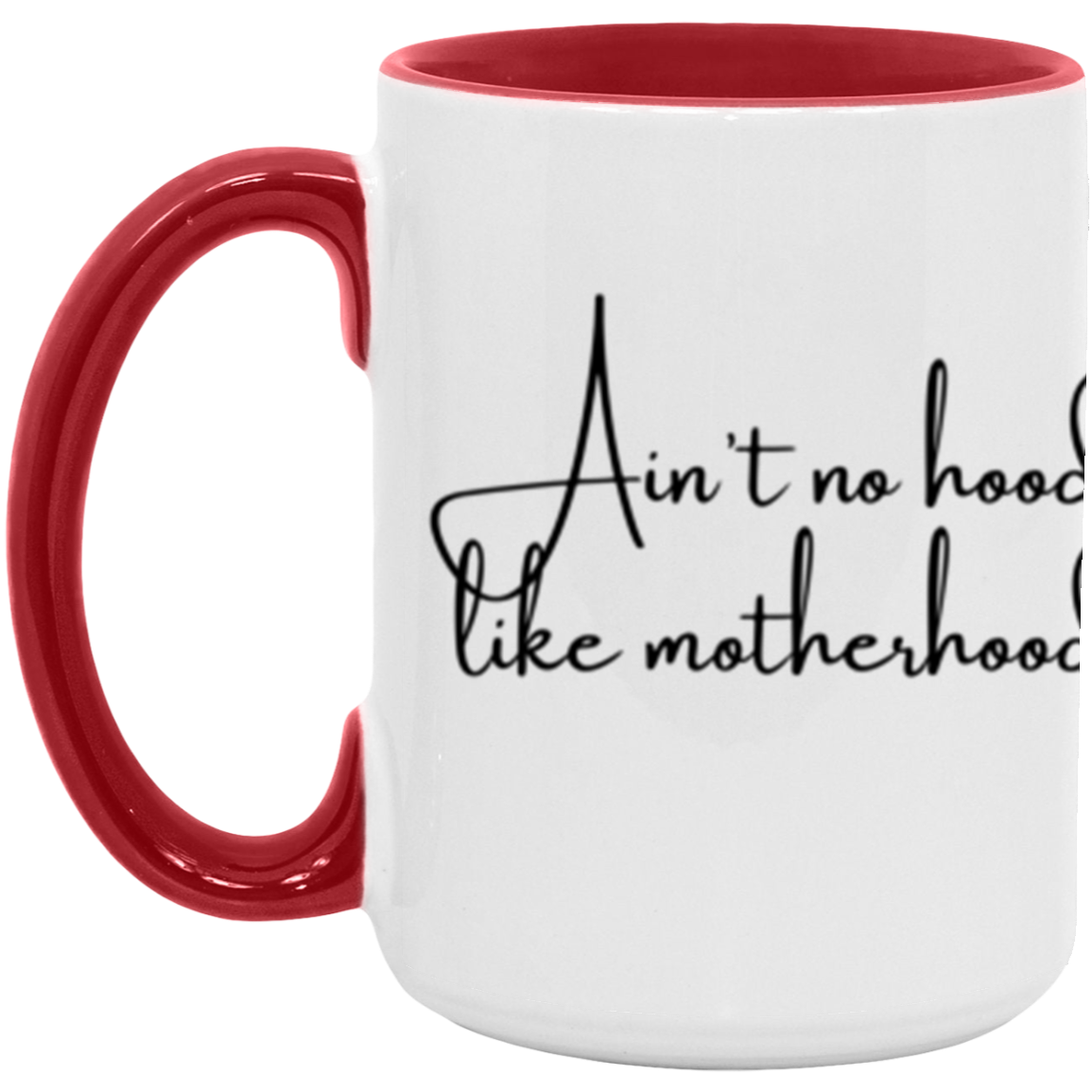 Ain't no hood like Motherhood - Accent Mug