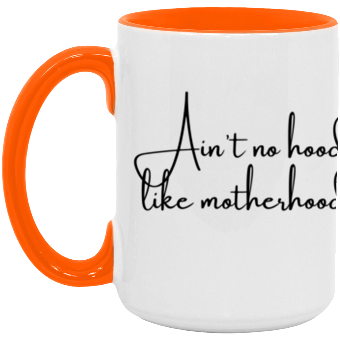 Ain't no hood like Motherhood - Accent Mug