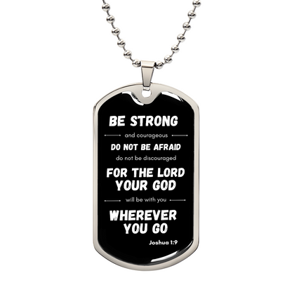 Be Strong and Courageous - Dog Tag Black and Gold or Silver