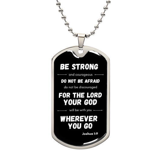 Be Strong and Courageous - Dog Tag Black and Gold or Silver