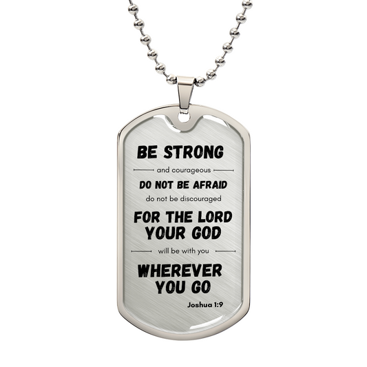 Be Strong and Courageous - Dog Tag in Gold or Silver