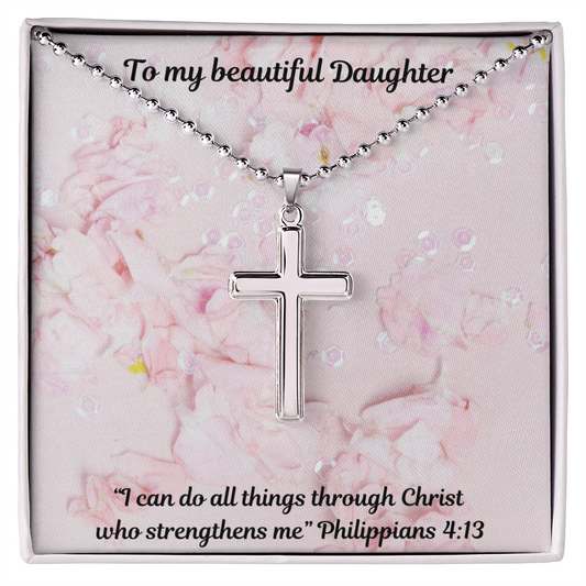 Beautiful Cross Necklace - To my daughter - Philippians 4:13 message